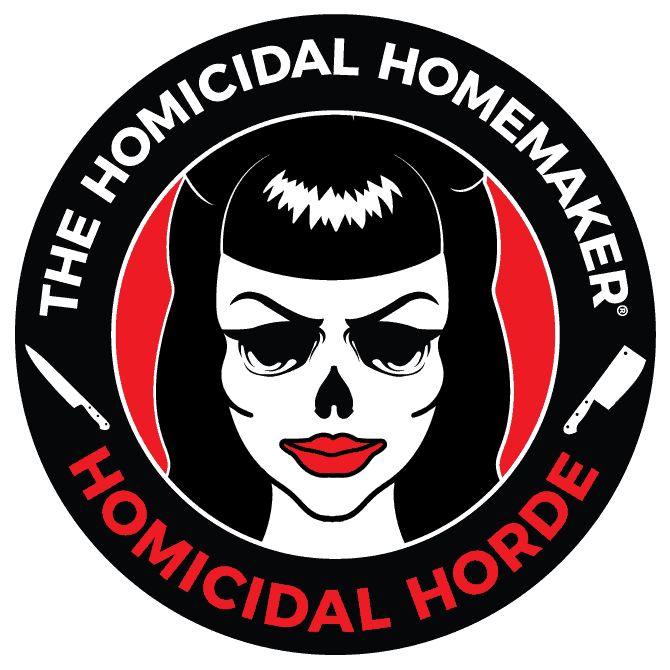 The Homicidal Homemaker's Homicidal Horde Fanclub The Homicidal Homemaker's Homicidal Horde Fanclub