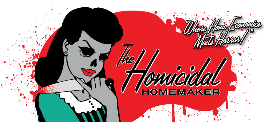 The Homicidal Homemaker - Horror Cooking Show, Horror Recipes, Tutorials & More!