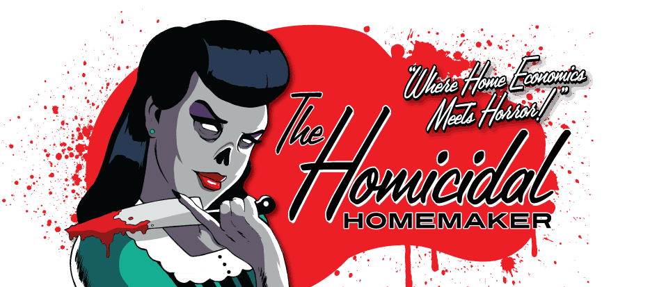 The Homicidal Homemaker - Horror Cooking Show, Horror Recipes, Tutorials & More!